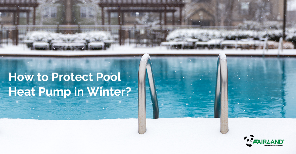 How to Protect Pool Heat Pump in Winter?